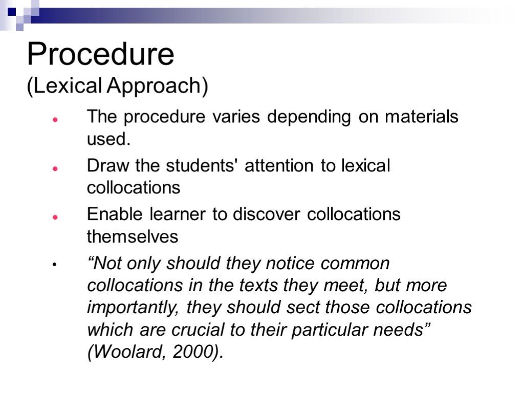 Procedure (Lexical Approach) The procedure varies depending on materials used. Draw the students' attention